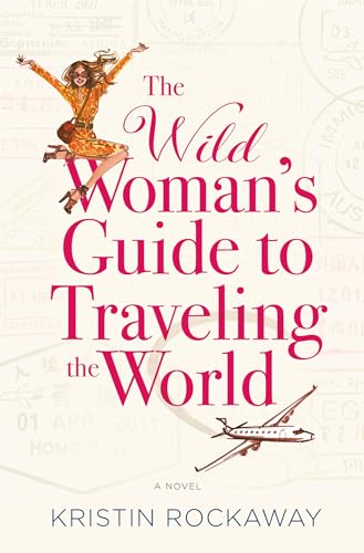 The Wild Woman's Guide to Traveling the World : A Novel
