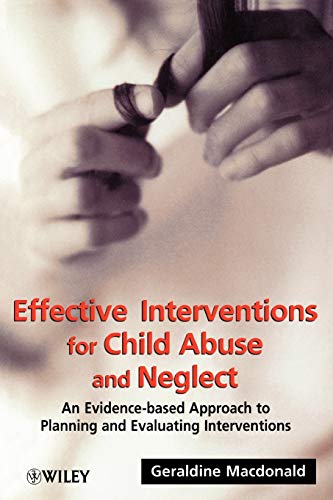 Effective Interventions for Child Abuse and Neglect: An Evidence-based Approach to Planning and Evaluating Interventions