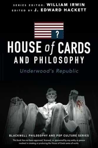 House of Cards and Philosophy - Underwoods Republic
