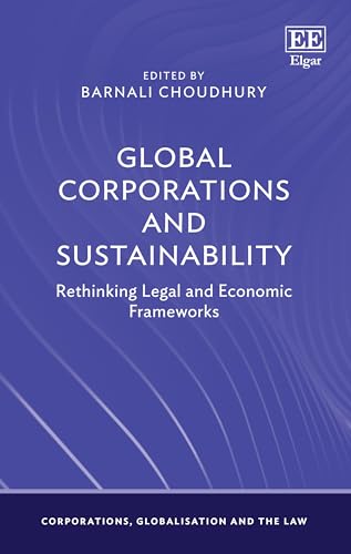 Global Corporations and Sustainability : Rethinking Legal and Economic Frameworks