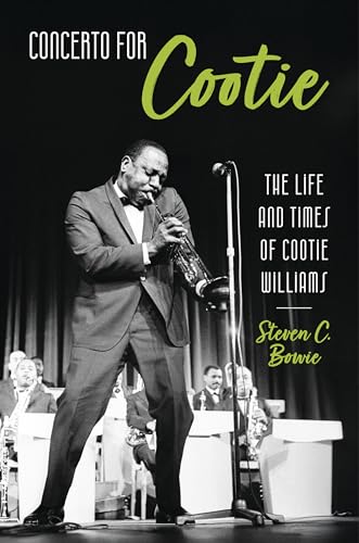 Concerto for Cootie : The Life and Times of Cootie Williams
