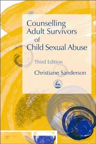 Counselling Adult Survivors of Child Sexual Abuse : Third Edition
