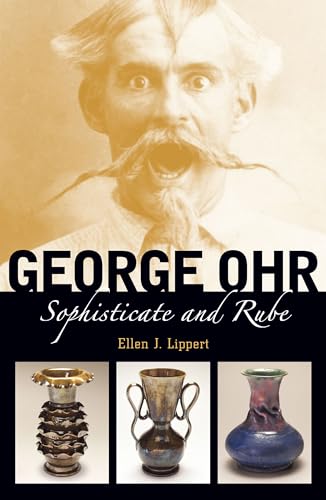 George Ohr : Sophisticate and Rube