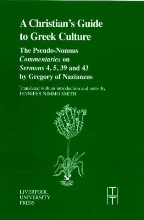 A Christians Guide to Greek Culture: The Pseudo-Nonnus Commentaries on Sermons 4