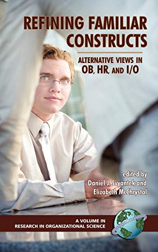 Refining Familiar Constructs : Alternative Views in OB, HR, and I/O
