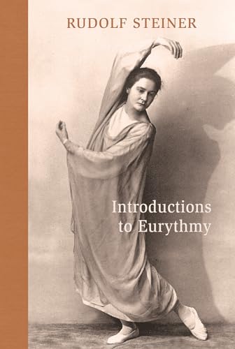 Introductions to Eurythmy : An Extension of Goethe's Morphological Thinking Within the Realm of Human Movement