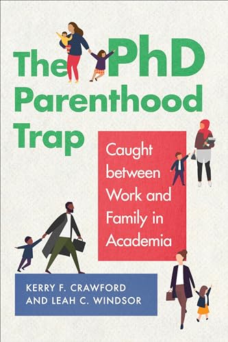 The PhD Parenthood Trap: Caught Between Work and Family in Academia