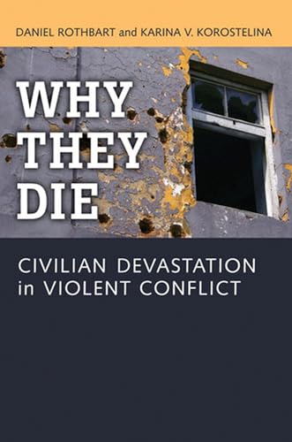Why They Die : Civilian Devastation in Violent Conflict