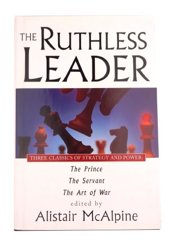 The Ruthless Leader: Three Classics of Strategy and Power