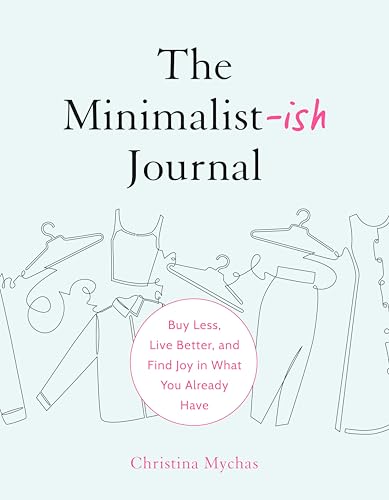 The Minimalist-Ish Journal : Buy Less, Live Better, and Find Joy in What You Already Have