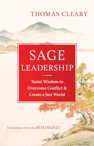 Sage Leadership: Taoist Wisdom to Overcome Conflict and Create a Just World