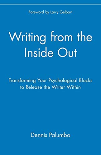 Writing from the Inside Out: Transforming Your Psychological Blocks to Release the Writer within