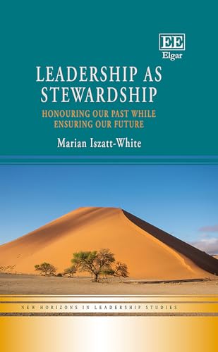 Leadership as Stewardship : Honouring Our Past While Ensuring Our Future