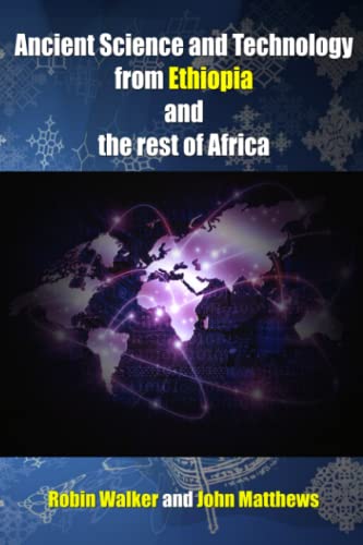 Mr Robin Walker - Ancient Science and Technology from Ethiop