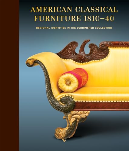 American Classical Furniture, 1810-35 : Regional Identities in the Schrimsher Collection