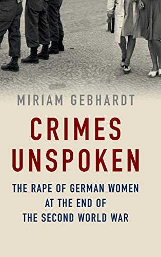 Crimes Unspoken: The Rape of German Women at the End of the Second World War