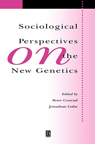 Sociological Perspectives on the New Genetics