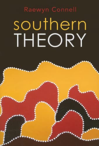 Southern Theory: Social Science and the Global Dynamics of Knowledge