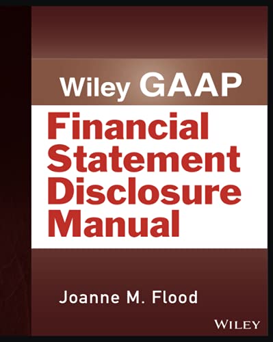 Wiley GAAP: Financial Statement Disclosures Manual