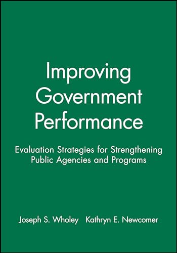 Improving Government Performance: Evaluation Strategies for Strengthening Public Agencies and Programs