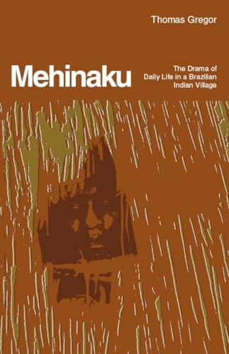 The Mehinaku: Drama of Life in a Brazilian Indian Village