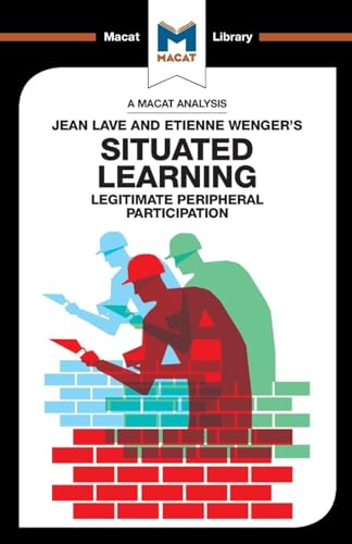 An Analysis of Jean Lave and Etienne Wenger's Situated Learning : Legitimate Peripheral Participation