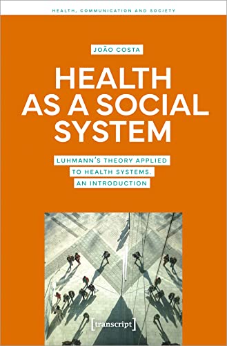 Health as a Social System : Luhmann's Theory Applied to Health Systems. An Introduction