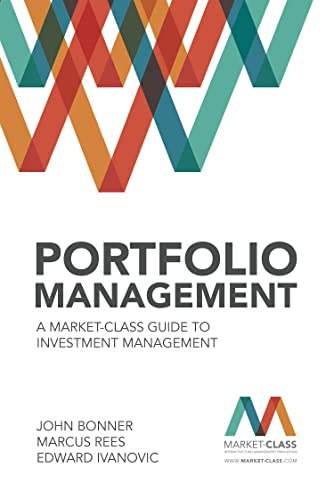 Portfolio Management : A Market-Class guide to Investment Management