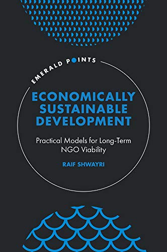 Economically Sustainable Development : Practical Models for Long-Term NGO Viability