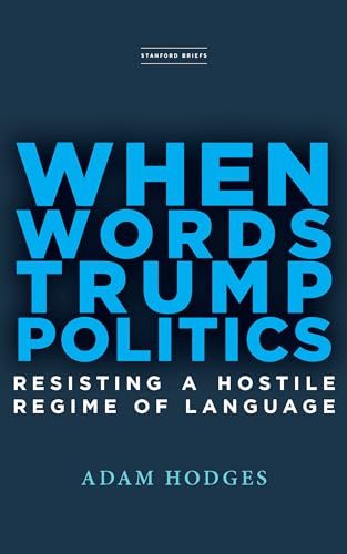 When Words Trump Politics: Resisting a Hostile Regime of Language