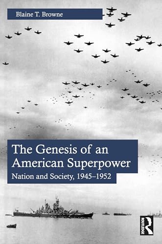 The Genesis of an American Superpower : Nation and Society, 1945–1952