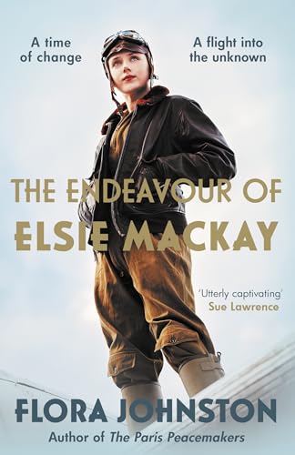 The Endeavour of Elsie Mackay : The compelling historical novel inspired by the pioneering Scottish aviator
