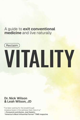 Reclaim Vitality : A Guide to Exit Conventional Medicine and Live Naturally