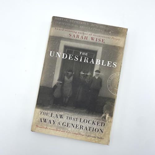 The Undesirables : The Law that Locked Away a Generation