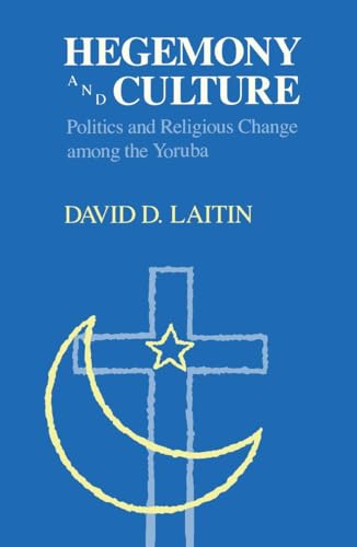 Hegemony and Culture: Politics and Religious Change Among the Yoruba