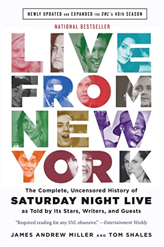 Live From New York : The Complete, Uncensored History of Saturday Night Live as Told by Its Stars, Writers, and Guests