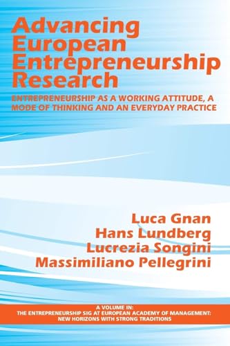 Advancing European Entrepreneurship Research : Entrepreneurship as a Working Attitude, a Mode of Thinking and an Everyday Practice