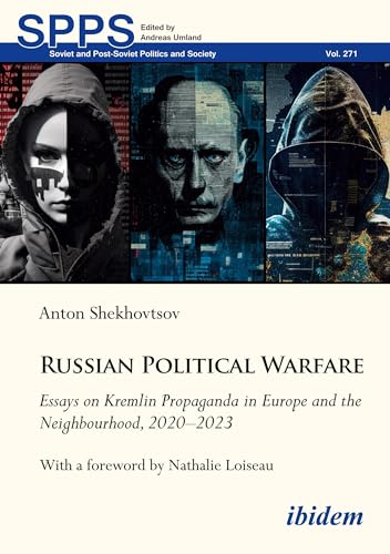 Russian Political Warfare : Essays on Kremlin Propaganda in Europe and the Neighbourhood, 2020-2023 With a foreword by Nathalie Loiseau