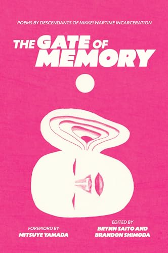 The Gate of Memory : Poems by Descendants of Nikkei Wartime Incarceration
