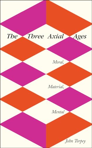 The Three Axial Ages: Moral