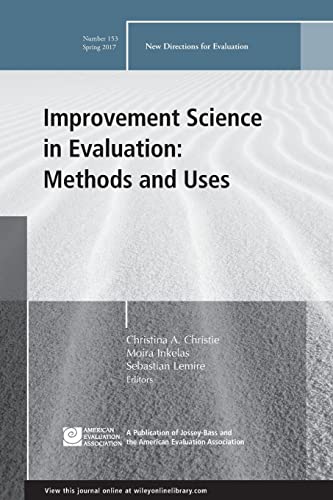 Improvement Science in Evaluation: Methods and Uses: New Directions for Evaluation
