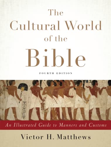 The Cultural World of the Bible: An Illustrated Guide to Manners and Customs