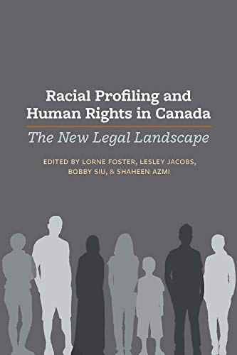 Racial Profiling and Human Rights in Canada : The New Legal Landscape