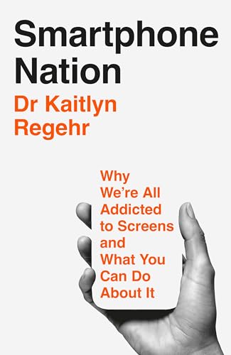 Smartphone Nation : Why We're All Addicted to Screens and What You Can Do About It
