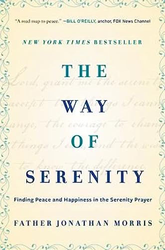 The Way of Serenity: Finding Peace and Happiness in the Serenity Prayer