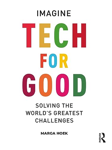 Tech For Good : Imagine Solving the World’s Greatest Challenges