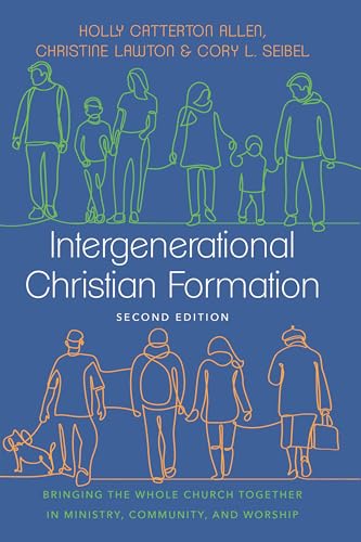 Intergenerational Christian Formation: Bringing the Whole Church Together in Ministry