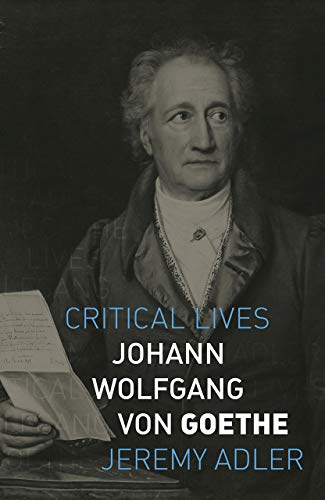 Johann Wolfgang von Goethe (Critical Lives)