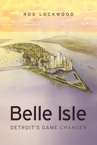 Belle Isle : Detroit's Game Changer