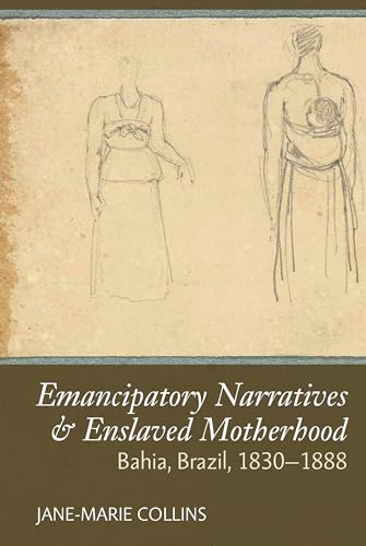Emancipatory Narratives & Enslaved Motherhood: Bahia